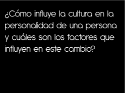 ¿Cómo influye la cultura en la personalidad de